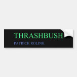 Thrashbush  Bumper Stickers