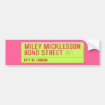 miley micklesson bond street  Bumper Stickers