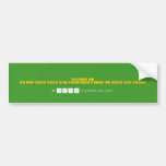 dekhye ji.
 ap log apna dmag mat chalaiye jaiye ji apna kam kejye  Bumper Stickers