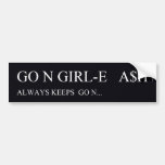 Go N GIRL-E   A$H  Bumper Stickers