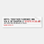 hotel together florence inn via a. de gasperi 6  Bumper Stickers