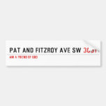 Pat and fitzroy Ave sw  Bumper Stickers