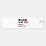 English  Lane  Bumper Stickers
