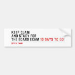 keep clam  and study for  the board exam  Bumper Stickers