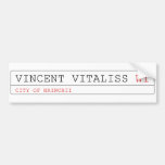 vincent vitaliss  Bumper Stickers