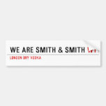 We are Smith & Smith  Bumper Stickers