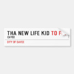 THa new life kid  Bumper Stickers