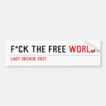 F*CK THE FREE  Bumper Stickers