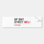 Up Shit Street  Bumper Stickers