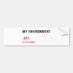 My environment    Bumper Stickers