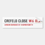 Crefeld Close  Bumper Stickers