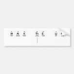 walk the line
   Bumper Stickers