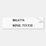 MALATYA  NÜFUS: 759.930  Bumper Stickers