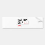 HATTON DRIP  Bumper Stickers