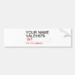 Your Name Valeh679    Bumper Stickers