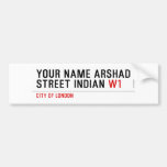 Your Name Arshad  Street Indian  Bumper Stickers