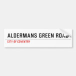 Aldermans green road  Bumper Stickers