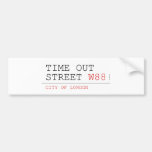 Time out Street  Bumper Stickers