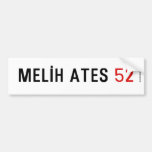 MELİH ATES  Bumper Stickers