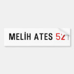 MELİH ATES  Bumper Stickers