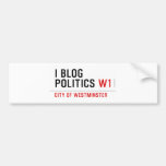 I Blog  Politics  Bumper Stickers