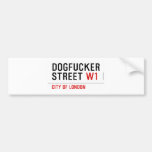 DOGFUCKER STREET  Bumper Stickers