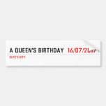 A Queen's birthday   Bumper Stickers