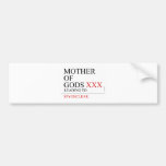 Mother of gods  Bumper Stickers