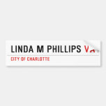 LINDA M PHILLIPS  Bumper Stickers