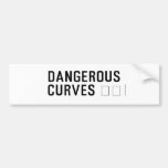 DANGEROUS  CURVES 😉  Bumper Stickers