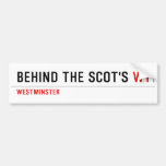 Behind the scot's  Bumper Stickers