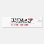 TEPETARLA  Bumper Stickers