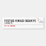 FESTUS KWASI BOAKYE   Bumper Stickers