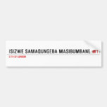 isizwe samaqungeba masibumbane  Bumper Stickers