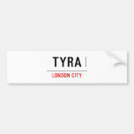 Tyra  Bumper Stickers