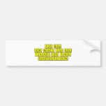TO BE
 OR NOT TO BE
 THAT IS THE 
 QUESTION  Bumper Stickers