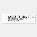 andesite drive  Bumper Stickers