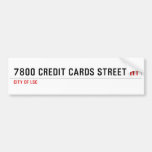 7800 Credit cards street  Bumper Stickers