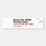 SQUAD ONE SOUND INTERNATIONAL   Bumper Stickers