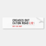 Creases Out Eaton Road  Bumper Stickers