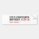 Eve’s Eighteenth  Birthday  Bumper Stickers