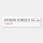Dyson Street  Bumper Stickers