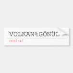 VOLKAN%GÖNÜL  Bumper Stickers