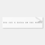 Think like a proton and stay positive  Bumper Stickers