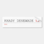 Khady denewade  Bumper Stickers