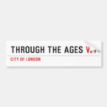 Through the ages  Bumper Stickers