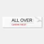 ALL Over  Bumper Stickers