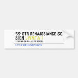 59 STR RENAISSIANCE SQ SIGN  Bumper Stickers