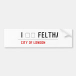 I ❤️ FELTHAM  Bumper Stickers
