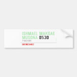 ISHMAEL MAKGAE MUSONA  Bumper Stickers